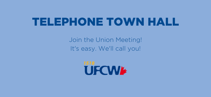 Telephone Town Hall Union Meeting - Summer 2023 - UFCW 1518