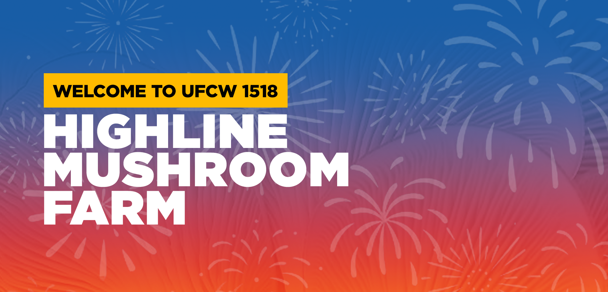 Welcome to UFCW 1518: Highline Mushroom